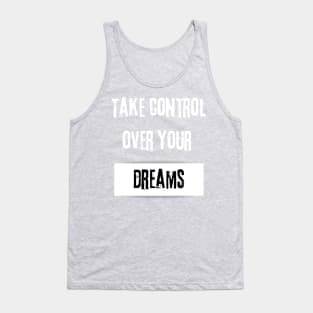 Take Control over Your Dreams Motivational Quote Tank Top